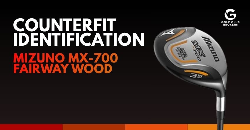 Counterfeit Mizuno MX-700 Fairway Wood | Golf Club Brokers
